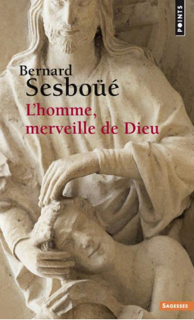 HOMME, MERVEILLE DE DIEU - ESSAI D-ANTHROPOLOGIE CHRISTOLOGIQUE - SESBOUE BERNARD - POINTS