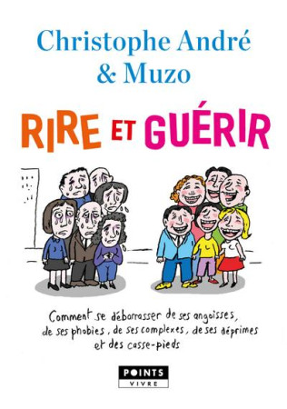 RIRE ET GUERIR. COMMENT SE DEBARRASSER DE SES ANGOISSES, DE SES PHOBIES, DE SES DEPRIMES, DE SES COM - ANDRE CHRISTOPHE - POINTS