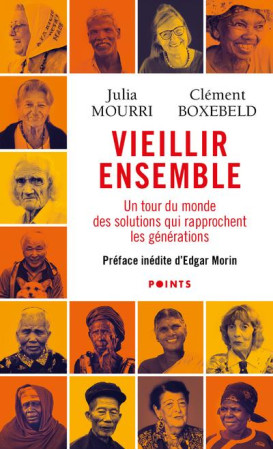 VIEILLIR ENSEMBLE. UN TOUR DU MONDE DES SOLUTIONS QUI RAPPROCHENT LES GENERATIONS - MOURRI/BOXEBELD - POINTS