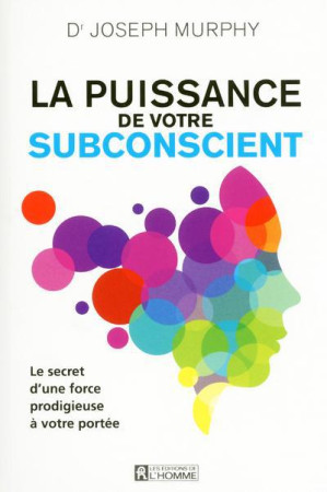 PUISSANCE DE VOTRE SUBCONSCIENT - MURPHY JOSEPH - HOMME (DE L')