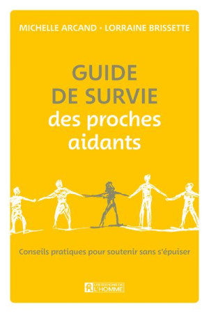 GUIDE DE SURVIE DES PROCHES AIDANTS - ARCAND/BRISSETTE - L HOMME