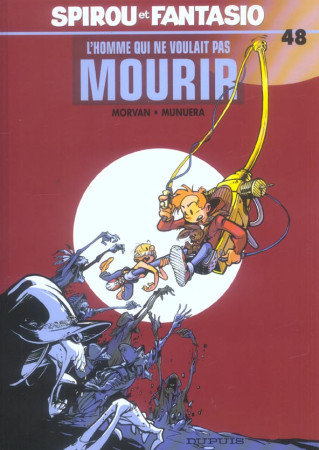 SPIROU ET FANTASIO T48 HOMME QUI NE VOULAIT PAS MOURIR (L-) - MORVAN JEAN-DAVID - DUPUIS