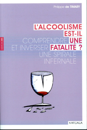 ALCOOLISME EST-IL UNE FATALITE - DE TIMARY P. - Mardaga