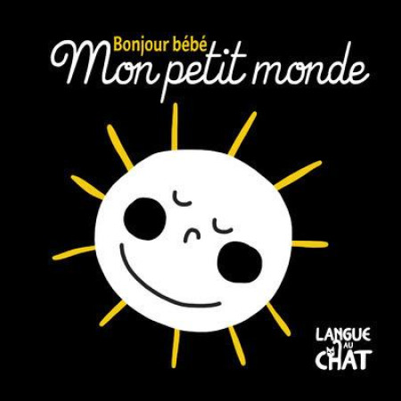 MON PETIT MONDE BONJOUR BEBE - FONTAINE CARINE - Langue au chat