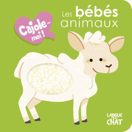 LES BEBES ANIMAUX CAJOLE-MOI ! (FENETRE RONDE) - LACHARRON DELPHINE - LANGUE AU CHAT