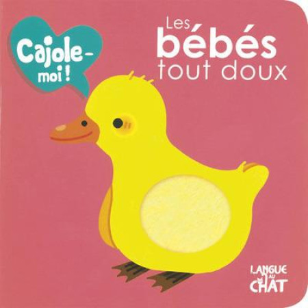 BEBES TOUT DOUX CAJOLE-MOI ! (FENETRE RONDE) - LACHARRON DELPHINE - Langue au chat