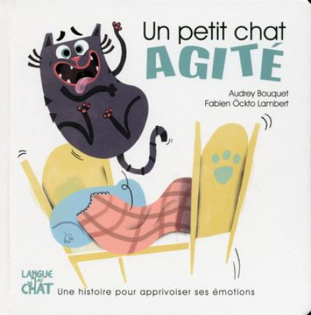 UN PETIT CHAT AGITE / LES EMOTIONS DE PETIT CHAT - BOUQUET AUDREY - LANGUE AU CHAT