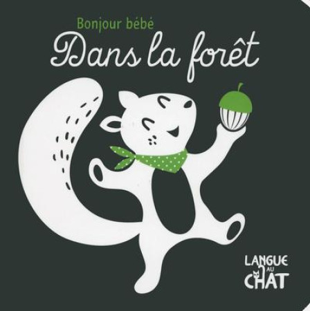 DANS LA FORET BONJOUR BEBE - COLLECTIF - LANGUE AU CHAT