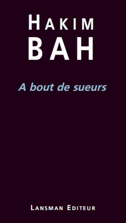 A BOUT DE SUEURS (HAKIM BAH) - COLLECTIF - Lansman