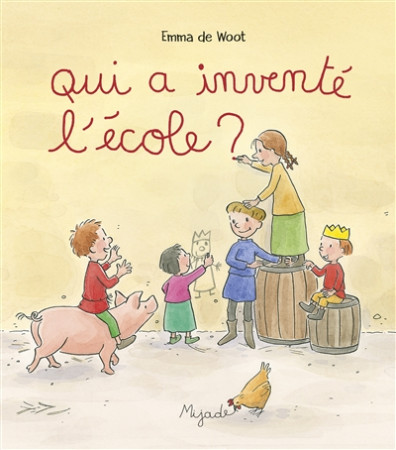 QUI A INVENTE L-ECOLE? - DE WOOT EMMA - MIJADE