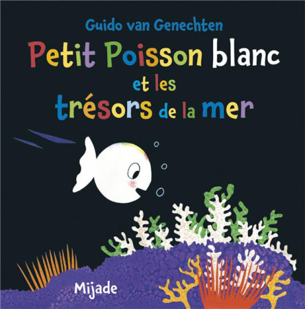 PETIT POISSON BLANC ET LA JOLIE MER - VAN GENECHTEN GUI. - MIJADE