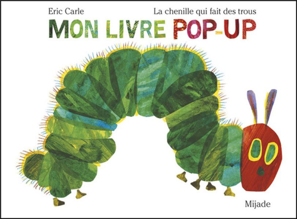 CHENILLE QUI FAIT DES TROUS / MON LIVRE POP-UP - CARLE ERIC - MIJADE