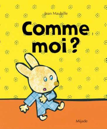 COMME MOI ? - MAUBILLE JEAN - MIJADE