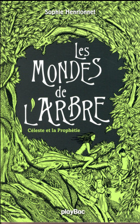 MONDES DE L-ARBRE (LES) - CELESTE ET LA PROPHETIE - TOME 1 - HENRIONNET SOPHIE - Play Bac