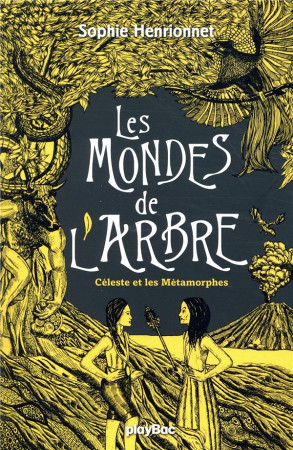 MONDES DE L-ARBRE - CELESTE ET LES METAMORPHES - TOME 3 - HENRIONNET SOPHIE - PRISMA