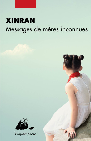 MESSAGES DE MERES INCONNUES -  XINRAN - PICQUIER