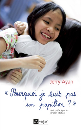 POURQUOI JE SUIS PAS UN PAPILLON ? - AYAN JERRY - Archipel