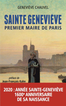 SAINTE-GENEVIEVE, PREMIER MAIRE DE PARIS - CHAUVEL GENEVIEVE - Archipel