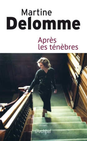 APRES LES TENEBRES - DELOMME MARTINE - ARCHIPEL