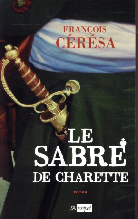 SABRE DE CHARETTE - CERESA FRANCOIS - ARCHIPEL