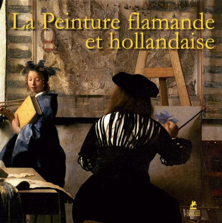 LA PEINTURE FLAMANDE ET HOLLANDAISE - BRUNO SIVIA - Place des Victoires