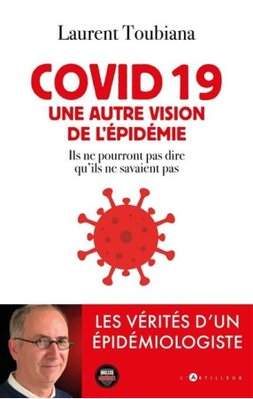 COVID 19 / UNE AUTRE VISION DE L-EPIDEMIE / LES VERITES D-UN EPIDEMIOLOGISTE - XXX - EDITIONS DU TOUCAN