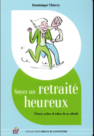 SOYEZ UN RETRAITE HEUREUX - THIERRY DOMINIQUE - ESF éditeur