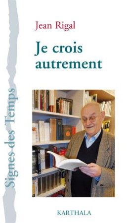 JE CROIS AUTREMENT - RIGAL JEAN - Karthala