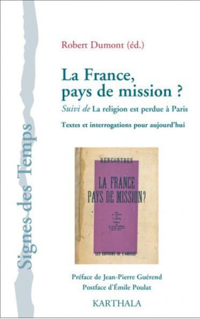 FRANCE, PAYS DE MISSION ? SUIVI DE LA RELIG ION EST PERDUE A PARIS. TEXTES ET INTERROGA - DUMONT ROBERT (ED.) - Karthala