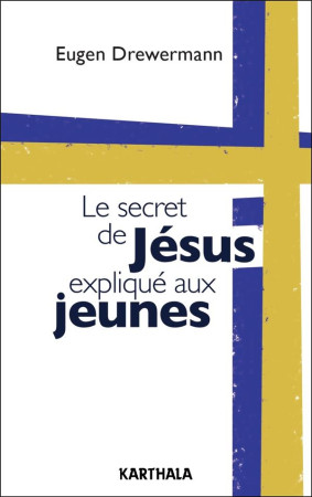 SECRET DE JESUS EXPLIQUE AUX JEUNES - DREWERMANN EUGEN - KARTHALA