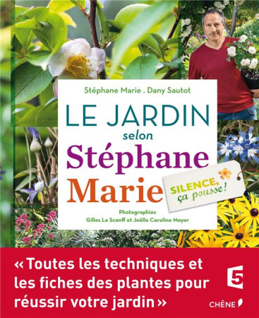 SILENCE, CA POUSSE ! LE JARDIN SELON STEPHA NE MARIE - MARIE STEPHANE - Chêne