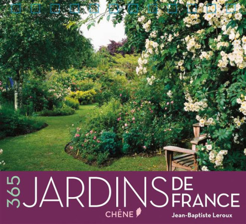 CALENDRIER PERPETUEL 365 JARDINS DE FRANCE - LEROUX JEAN-BAPTISTE - Chêne