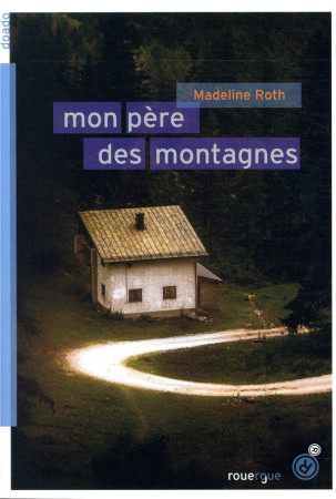 MON PERE DES MONTAGNES - ROTH MADELINE - ROUERGUE