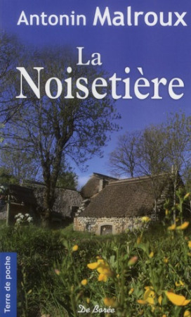 NOISETIERE (LA) - MALROUX ANTONIN - DE BOREE