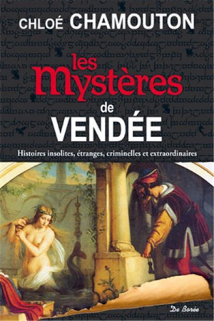 MYSTERES DE VENDEE (LES) - CHAMOUTON C - Ed. De Borée