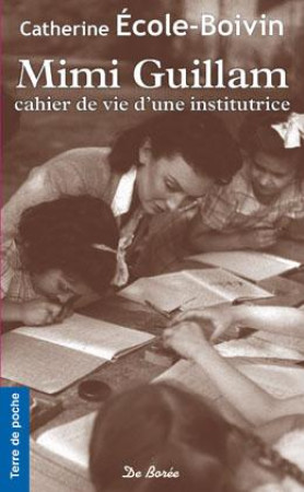 MIMI GUILLAM CAHIER DE VIE D UNE INSTITUTRI CE - ECOLE-BOIVIN - Ed. De Borée