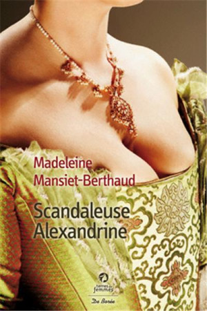 SCANDALEUSE ALEXANDRINE - MANSIET-BERTHAUD MAD - Ed. De Borée