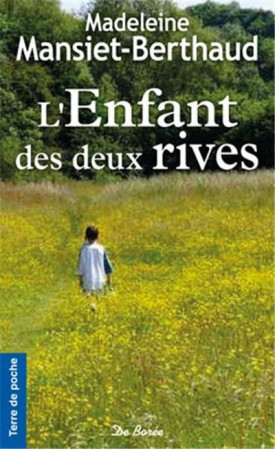 ENFANT DES DEUX RIVES (L) - MANSIET-BERTHAUD M. - Ed. De Borée