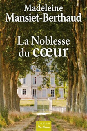 NOBLESSE DU COEUR (LA) - MANSIET - Ed. De Borée