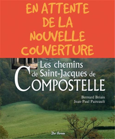 CHEMINS DE SAINT-JACQUES DE COMPOSTELLE - BRIAIS B - Ed. De Borée