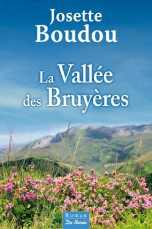 VALLEE DES BRUYERES - BOUDOU JOSETTE - Ed. De Borée