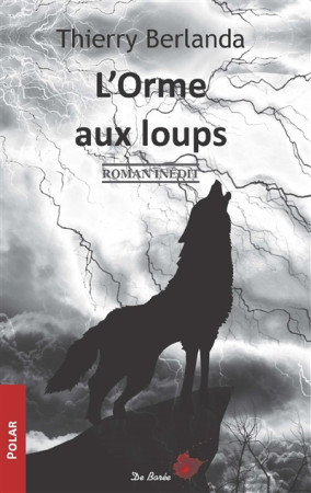 ORME AUX LOUPS (L-) - BERLANDA THIERRY - Ed. De Borée