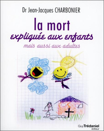 MORT EXPLIQUEE AUX ENFANTS MAIS AUSSI AUX ADULTES (LA) - CHARBONIER (DR) J-J. - G. Trédaniel