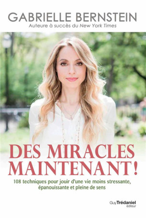 DES MIRACLES MAINTENANT ! - BERNSTEIN GABRIELLE - G. Trédaniel