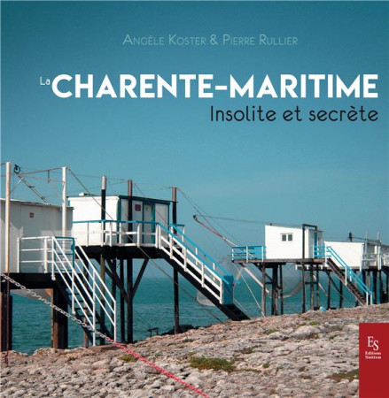 CHARENTE MARITIME INSOLITE ET SECRETE - ANGELE KOSTER ET PIE - A. Sutton