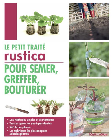 PETIT TRAITE POUR SEMER, GREFFER, BOUTUR ER - PRIEL BENOIT - Rustica