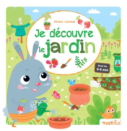 JE DECOUVRE LE JARDIN - LUCHESI MICHEL - Rusti'kid