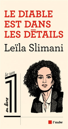 DIABLE EST DANS LES DETAILS (LE) - SLIMANI LEILA - Ed. de l'Aube