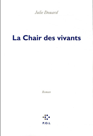 CHAIR DES VIVANTS (LA) - DOUARD JULIE - POL