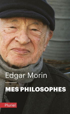 MES PHILOSOPHES - Edgar Morin - PLURIEL